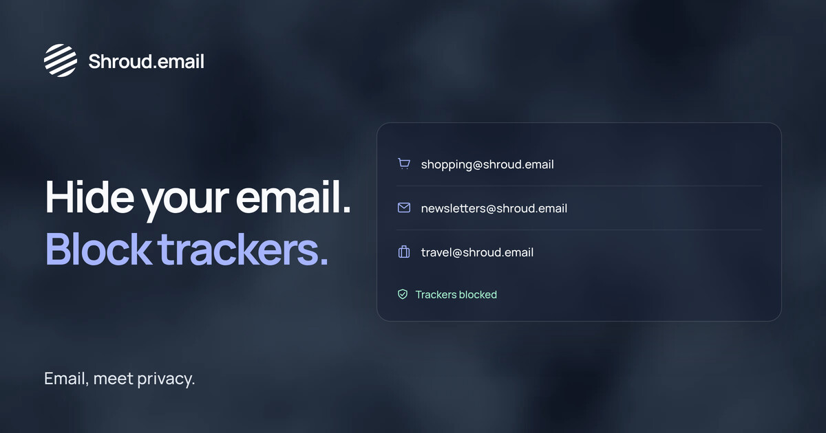 I've been building Shroud.email, an open-source email alias tool, since 2022. I'd love your feedback